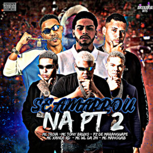 Mc Troia, Mc Tony Bruxo, MC WL da ZN, MC Manogab e Mc Xande RD – “Se Amarrou na Pt 2”