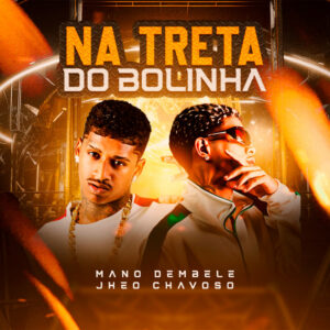 Mano dembele e Jheo Chavoso – “Na Treta do Bolinha”