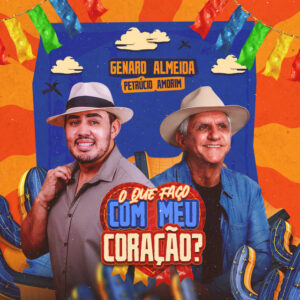 Petrúcio Amorim e Genaro Almeida – “O Que Faço Com Meu Coração?”
