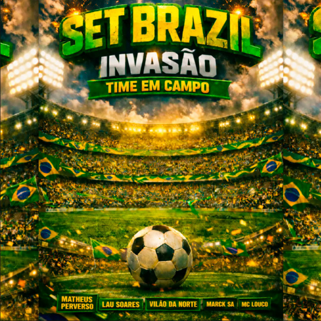 Marck SA, Matheus Perverso, Lau Soares, Vilão da Norte e MC Louco – “Set Brazil Invasão Time em Campo”