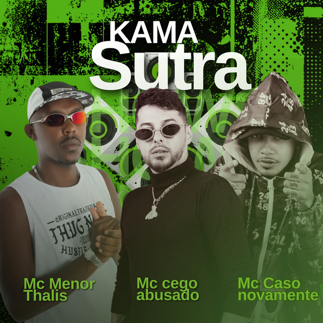 MC Cego Abusado, Mc Menor Thalis e Mc Caso Novamente – “Kama Sutra”