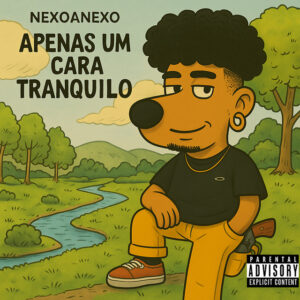 NexoAnexo – “APENAS UM CARA TRANQUILO”