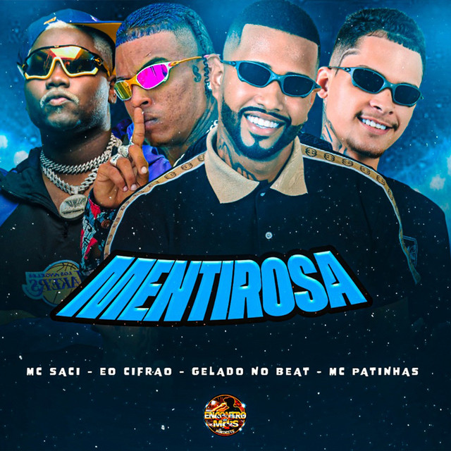 Gelado No Beat, Eo cifrão, Mc Patinhas e MC Saci – “Mentirosa”