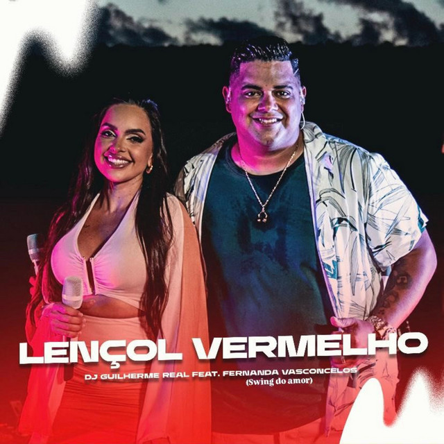 Swing do Amor e Dj Guilherme Real – “Lençol Vermelho”