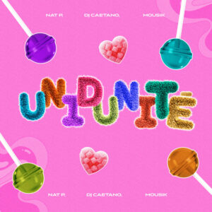Nat P, Caetanoprod e Mousik – “Unidunitê”