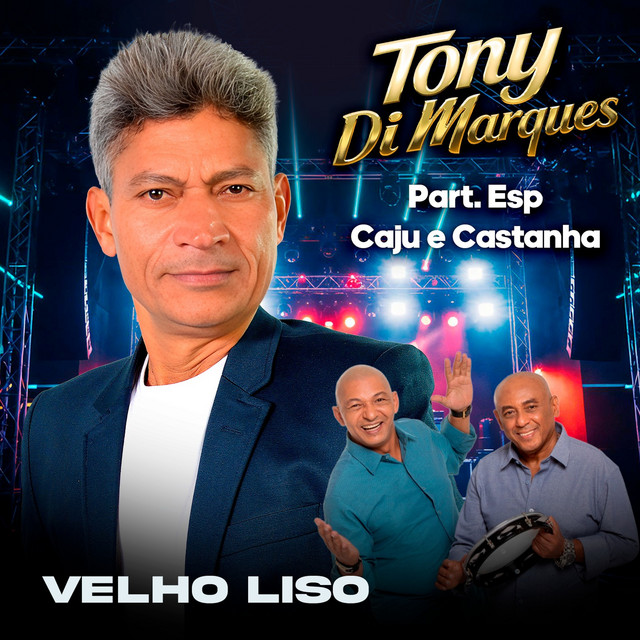 Caju e Castanha e Tony Di Marques – “Velho Liso”