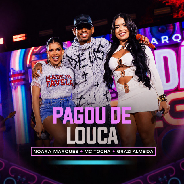 Noara Marques, Mc Tocha e Grazi Almeida – “Pagou de Louca (Ao Vivo)”