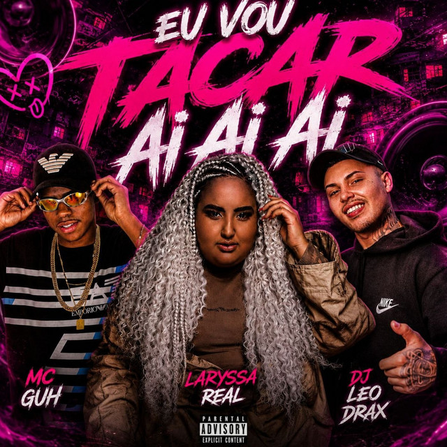 Laryssa Real, MC Guh e DJ Leo DraX – “Eu Vou Tacar Ai Ai Ai”