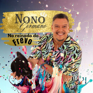 Nonô Germano – “No Reinado do Frevo”