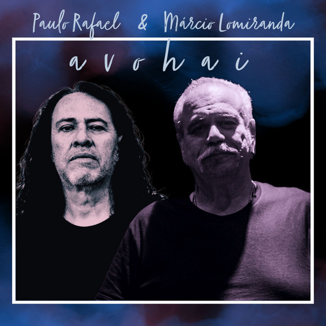 Paulo Rafael e Márcio Lomiranda – “Avohai”