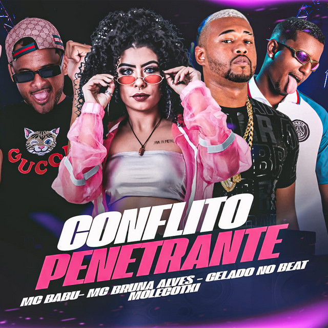 Gelado No Beat, Mc Babu, Molecotxi e MC Bruna Alves – “Conflito Penetrante”