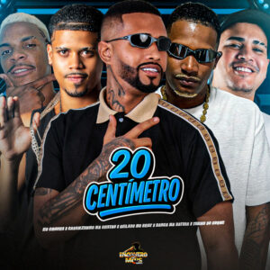 Gelado No Beat, Tinho do Coque, Cauanzinho Na Gestão, Eo Chaves e Barca Na Batida – “20 Centimetro”