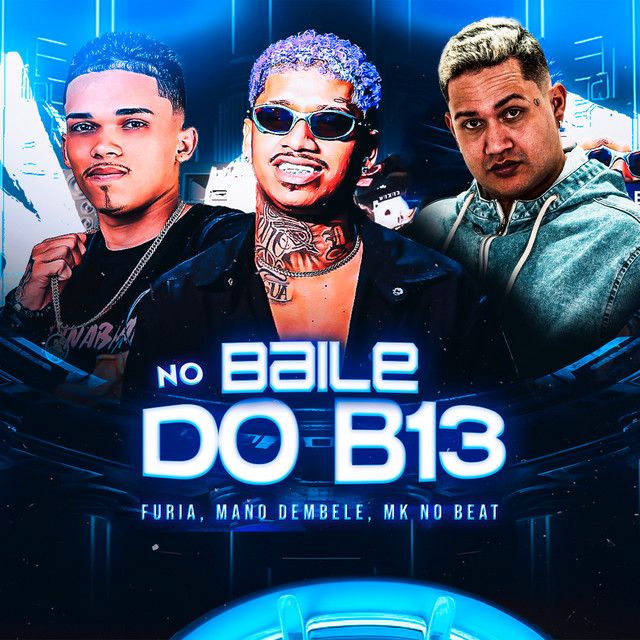 Mano dembele, Furia e MK no Beat – “No Baile do B13”