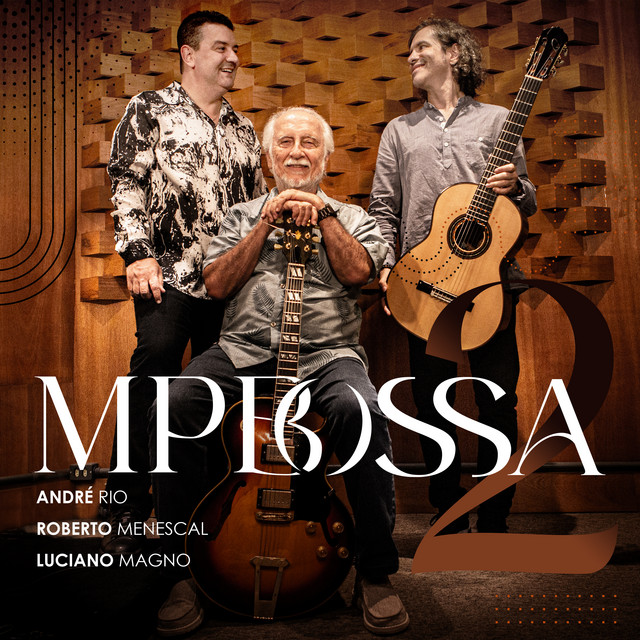 Luciano Magno, André Rio e Roberto Menescal – “MPBossa 2”