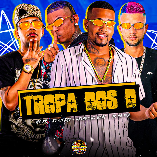 Gelado No Beat, Eo cifrão, Jr Na Voz e MC PR – “Tropa dos D”