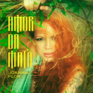 Joanah Flor – “Amor Da Mata”
