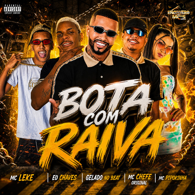 Gelado No Beat, Mc chefe original, Eo Chaves, MC Pipokinha e MC Leke – “BOTA COM RAIVA”