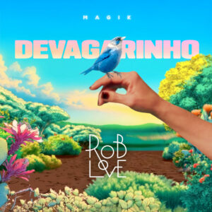 RoB Love – “Devagarinho”