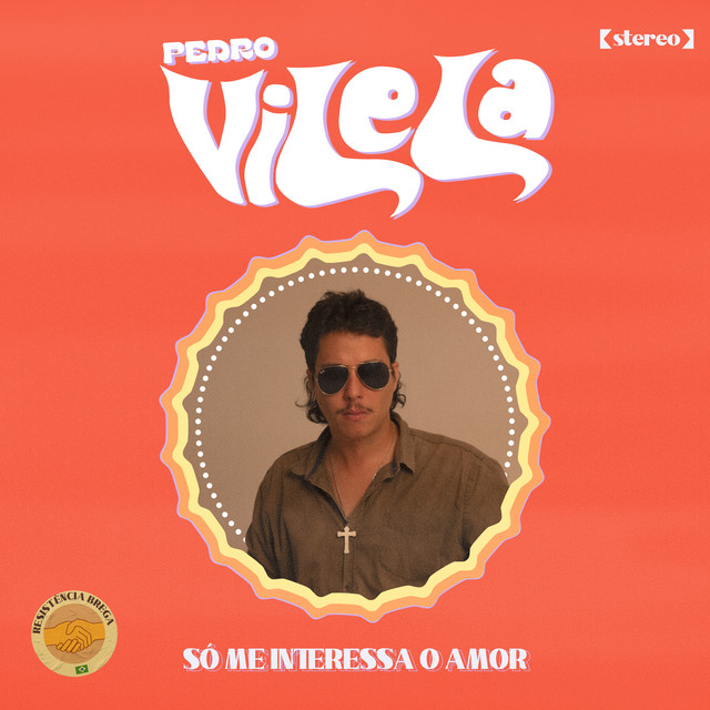 Pedro Vilela – “Só Me Interessa o Amor”
