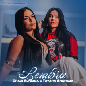 Tayara Andreza e Grazi Almeida – “Lembra”