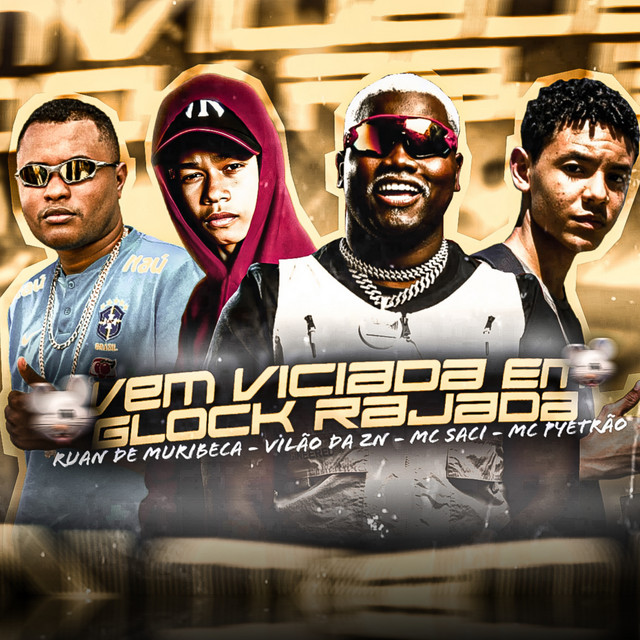 Ruan de Muribeca, Mc Pyetrão, Vilão da Zn e MC Saci – “Vem Viciada em Glock Rajada”