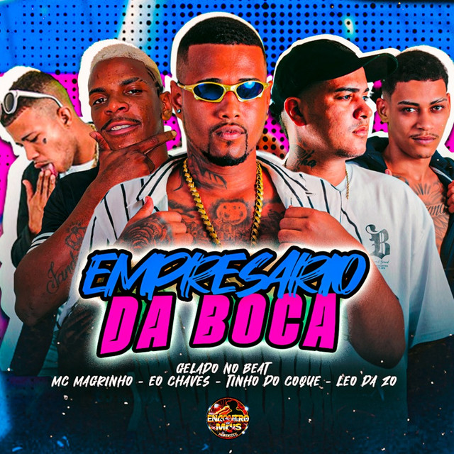 Gelado No Beat, Tinho do Coque, Leo Da Zo, Mc Magrinho e Eo Chaves – “Empresario da Boca”
