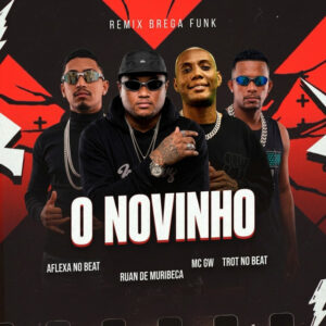 Ruan de Muribeca, Trot No Beat, Aflexa no Beat e MC Gw – “O Novinho”