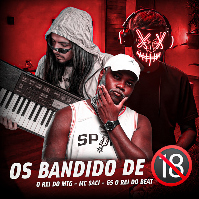 O REI DO MTG, GS O Rei do Beat e MC Saci – “Os Bandido de 18 (Tecnofunk)”
