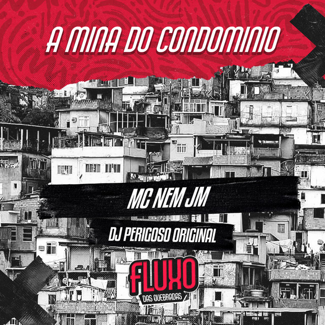 Mc Nem Jm e DJ Perigoso Original – “A Mina do Condominio”