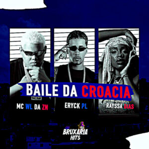 Rayssa Dias, MC WL da ZN e eryck pl – “Baile da Croácia”