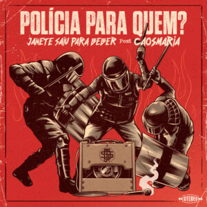 Janete Saiu Para Beber e Caos Maria – “Polícia para Quem?”