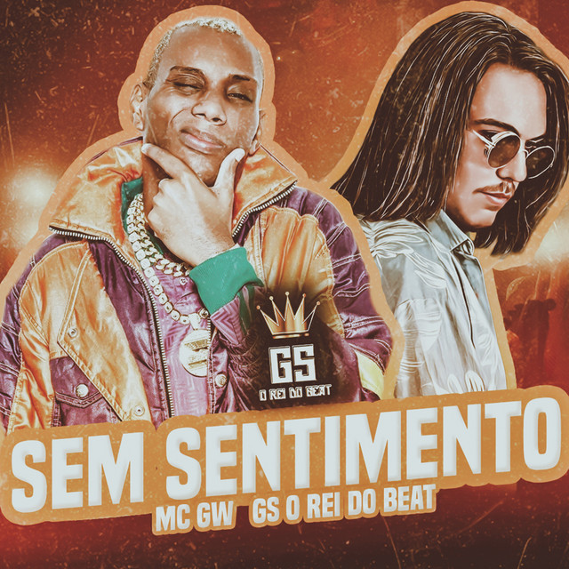 GS O Rei do Beat e Mc Gw – “Sem Sentimento (Bregadeira)”