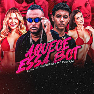 Ruan de Muribeca e Mc Pyetrão – “Aquece essa Bct”