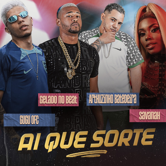 Arthurzinho Batedeira, Gelado No Beat, Gugu Ofc e Savanah – “Ai Que Sorte”