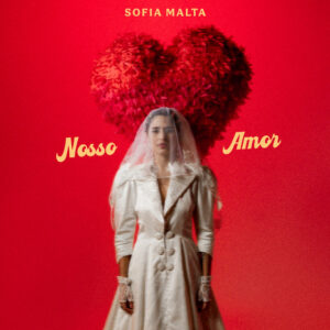 Sofia Malta – “Nosso Amor”