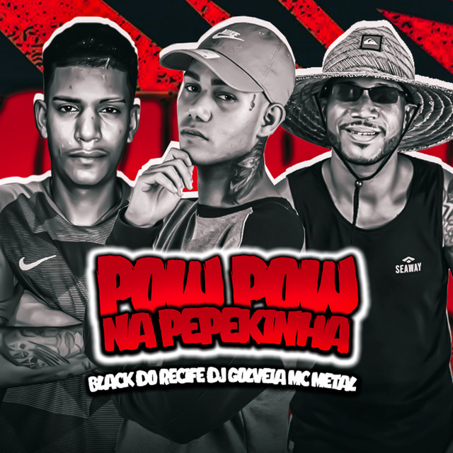 Black do Recife, MC Metal e DJ Gouveia – “Pow Pow na Pepekinha”