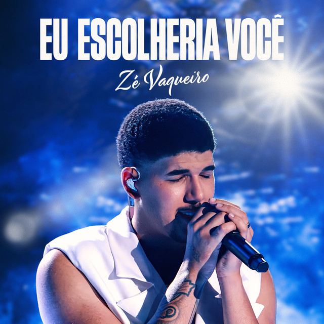 Zé Vaqueiro – “Eu Escolheria Você (Ao Vivo)”