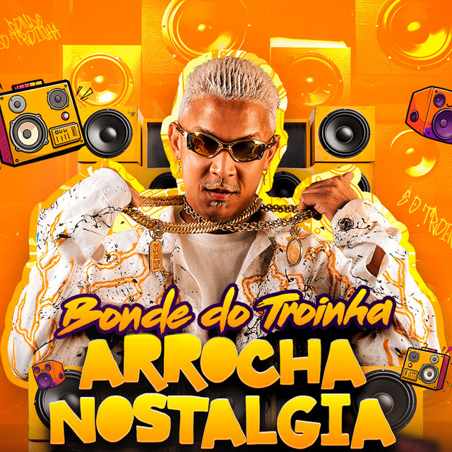 Mc Troia, Mc Abalo, Mc Tocha, Mc Elvis e Lipinho Dantas – “Bonde do Troinha – Arrocha Nostalgia”