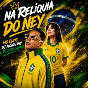 Mc Elvis e DJ Monaliny – “Na Reliquia do Ney”