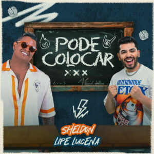 Sheldon e Lipe Lucena – “Pode Colocar”