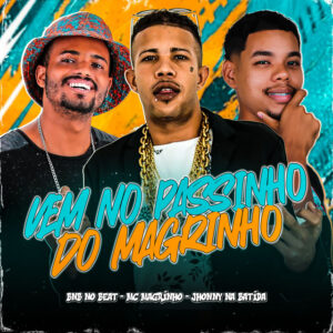 BNB No Beat, Jhonny Na Batida e Mc Magrinho – “Vem no Passinho do Magrinho”