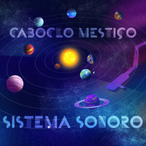Caboclo Mestiço – “Sistema Sonoro”