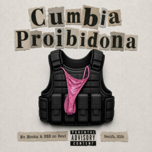 BNB No Beat e Mn Monka – “CUMBIA PROIBIDONA”