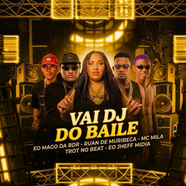 Ruan de Muribeca, Trot No Beat, Eo Jheff Midia, Eo Mago da BDR e MC Mila – “Vai Dj do Baile”