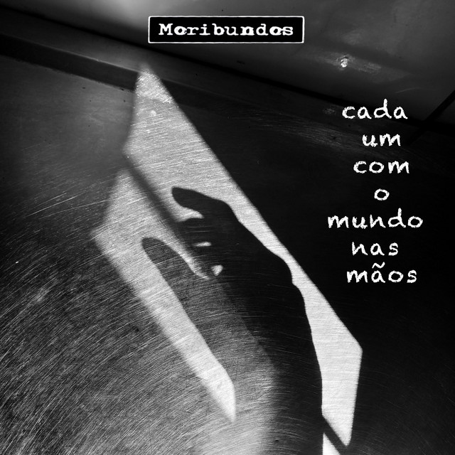 Moribundos – “Cada um Com o Mundo nas Mãos”