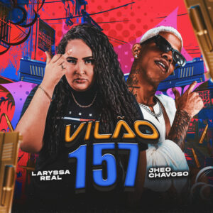 Laryssa Real e Jheo Chavoso – “Vilão 157”
