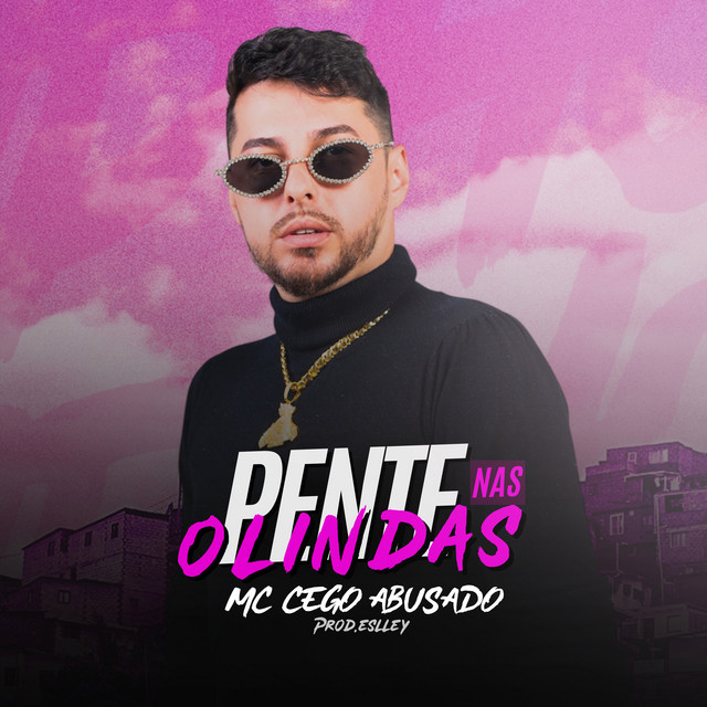 MC Cego Abusado – “Pente nas Olindas”