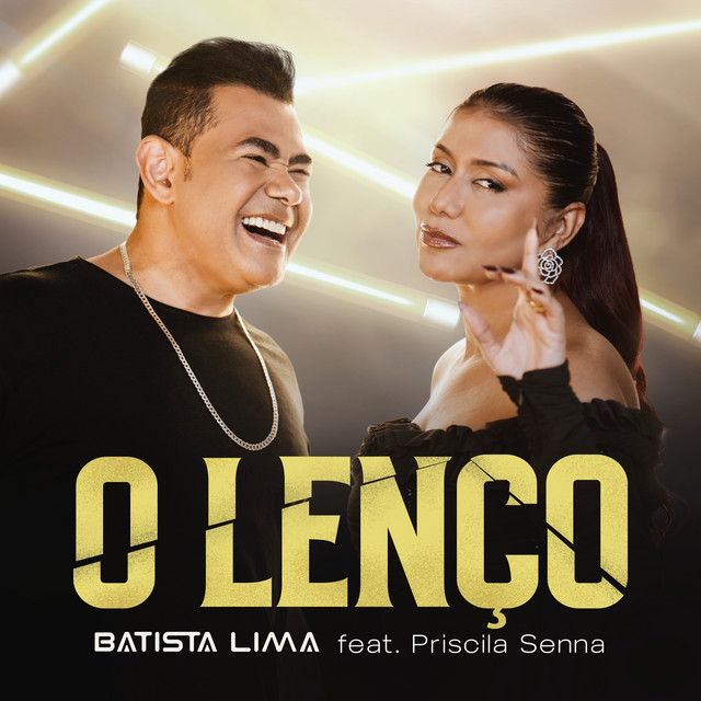 Priscila Senna e Batista Lima – “O Lenço”