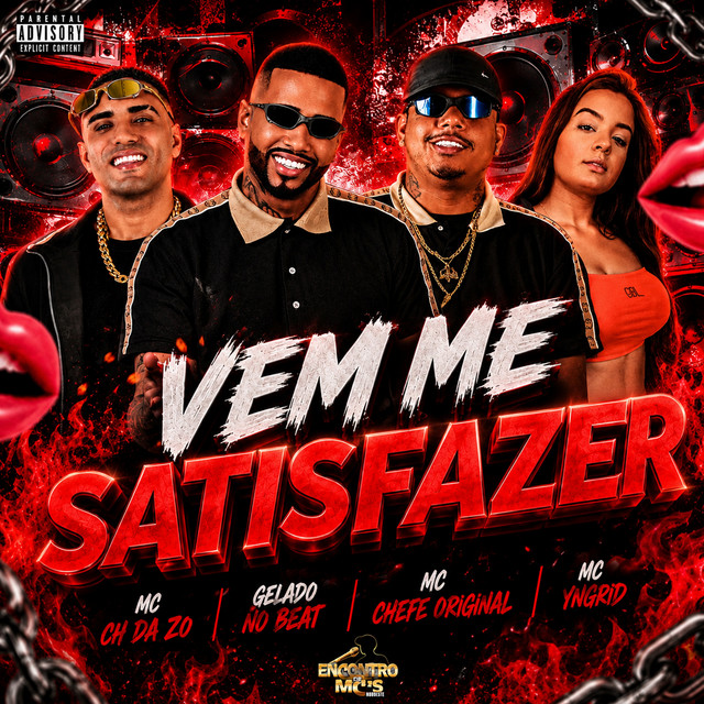 Gelado No Beat, MC CH da Z.O, Mc chefe original e Mc Yngrid – “Vem Me Satisfazer”