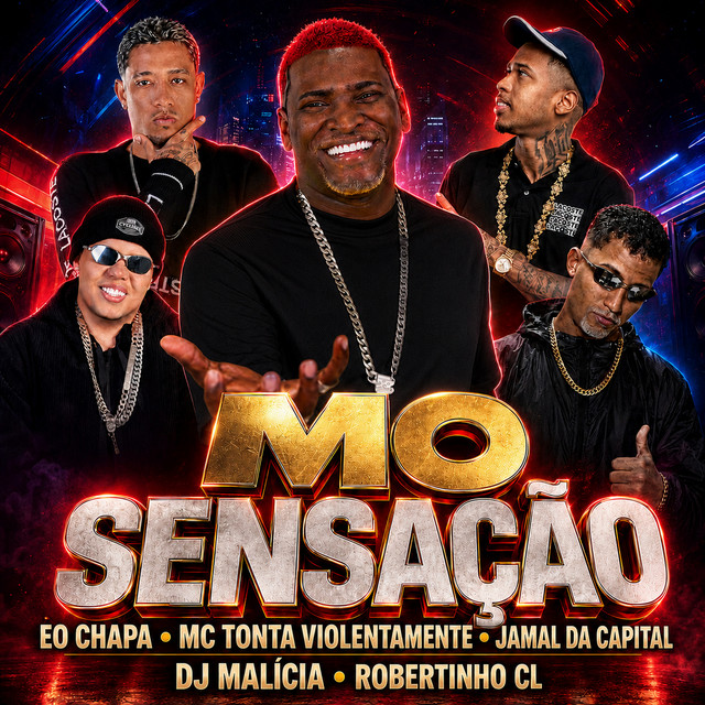 DJ Malicia, Jamal da capital, Eo Chapa, Robertinho CL e Mc Tonta Violentamente – “Mó Sensação”